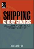 Shipping Company Strategies: Global Management under Turbulent Conditions