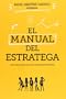 El manual del estratega: Los cinco estilos de hacer estrategia