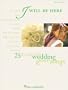 I WILL BE HERE               25 OF TODAYS BEST WEDDING    & LOVE SONGS