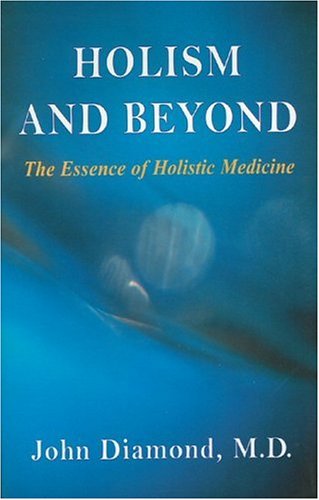 holism and beyond the essence of holistic medicine diamonds for the mind series