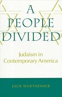 A People Divided: Judaism in Contemporary America (Brandeis Series in American Jewish History, Culture and Life)