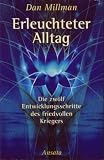 Erleuchteter Alltag. Die 12 Entwicklungsschritte des friedvollen Kriegers