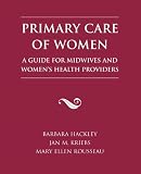 Primary Care of Women: A Guide for Midwives & Women's Health Providers