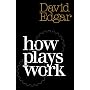 How Plays Work: A Practical Guide to Playwriting