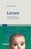 Bücher : Lernen: Gehirnforschung und die Schule des Lebens