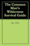 The Common Man's Wilderness Survival Guide