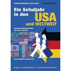 Ein Schuljahr in den USA und weltweit 2010/2011: Austausch-Organisationen auf dem Pr�fstand: Infos zu �ber 70 Anbietern