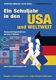 Ein Schuljahr in den USA und weltweit 2010/2011: Austausch-Organisationen auf dem Pr�fstand: Infos zu �ber 70 Anbietern