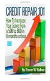 Credit Repair 101: How to Increase Your Score from a 500 to 800 in 6 months or less