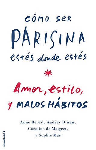 Cómo ser parisina estés donde estés (No Ficcion (roca)) (Spanish Edition)