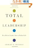 Total Leadership: Be a Better Leader, Have a Richer Life