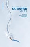 Skitourenatlas: Salzburg - Berchtesgaden - 555 Routen - Clemens M. Hutter, Thomas Neuhold