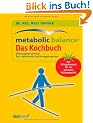 Funfack, Metabolic Balance Das Kochbuch: : �berzeugend einfach! Das individuelle Ern�hrungsprogramm. Das Erfolgskonzept f�r ein gesundes K�rpergewicht