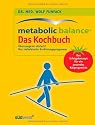 Funfack, Metabolic Balance Das Kochbuch: : &Uuml;berzeugend einfach! Das individuelle Ern&auml;hrungsprogramm. Das Erfolgskonzept f&uuml;r ein gesundes K&ouml;rpergewicht