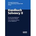 Handbuch Solvency II: Von der Standardformel zum Internen Modell, vom Governance-System zu den MaRisk VA