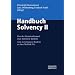 Handbuch Solvency II: Von der Standardformel zum Internen Modell, vom Governance-System zu den MaRisk VA
