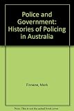 Police and government : histories of policing in Australia