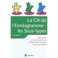 La Cl� de l'Enn�agramme : les Sous-types - 2e �d. - D�couvrir ses automatismes et reprendre contact: D�couvrir ses automatismes et reprendre contact avec soi-m�me