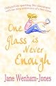 One Glass Is Never Enough