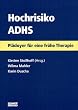 Hochrisiko ADHS. Pl�doyer f�r eine fr�he Therapie.