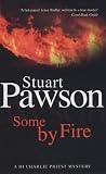 Cover of Some by Fire by Stuart Pawson 0749082550