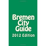 Bremen City Guide: 2012 Editionvon "Jakob Haller"