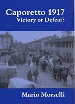 Caporetto 1917: Victory or Defeat? (Military History and Policy)