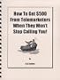 How To Get $500 From Telemarketers When They Won't Stop Calling You!