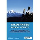 Wilderness Medical Society Practice Guidelines for Wilderness Emergency Care, 5th by Wilderness Medical Society and M.D., William W. Forgey