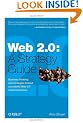 Web 2.0: A Strategy Guide: Business thinking and strategies behind successful Web 2.0 implementations.