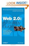 Web 2.0: A Strategy Guide: Business thinking and strategies behind successful Web 2.0 implementations.