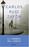 La Sombra Del Viento/ the Shadow of the Wind (Autores Espanoles E Iberoamericanos)