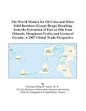 The World Market for Oil-Cake and Other Solid Residues (Except Dregs) Resulting from the Extraction of Fats or Oils from Oilseeds, Oleaginous Fruits, and ... of Cereals: A 2007 Global Trade Perspective