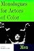 Monologues for Actors of Color: Men (Theatre Arts (Routledge Paperback))