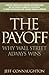 The Payoff: Why Wall Street Always Wins