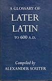 A Glossary of Later Latin to 600 A.D. (Oxford University Press Academic Monograph Reprints)