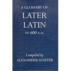 A Glossary of Later Latin to 600 A.D. (Oxford University Press Academic Monograph Reprints)