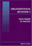 Organizational Behavior 4: From Theory to Practice
