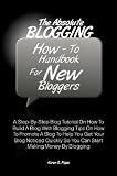 The Absolute Blogging How-To Handbook For New Bloggers: A Step-By-Step Blog Tutorial On How To Build A Blog With Blogging Tips On How To Promote A ... So You Can Start Making Money By Blogging Image 41PY7XtZWkL._SL160_ The Absolute Blogging How-To Handbook For New Bloggers: A Step-By-Step Blog Tutorial On How To Build A Blog With Blogging Tips On How To Promote A ... So You Can Start Making Money By Blogging