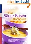 Das S�ure-Basen Kochbuch: �ber 140 Ge...