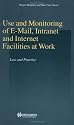 USe and Monitoring of E-Mail, Intranet and Internet Facilities At Work: Law and Practice (Studies in Employment and Social Policy Set)