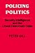 Policing Politics: Security Intelligence and the Liberal Democratic State