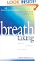 Breath Taking: 60 Breathing Techniques to Enhance Your Health and Joy of Living