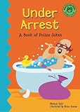 Under Arrest: A Book of Police Jokes (Read-It! Joke Books)