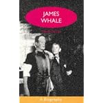 James Whale: A Biography or the Would-Be Gentleman (Lesbian and Gay Studies Series) book cover