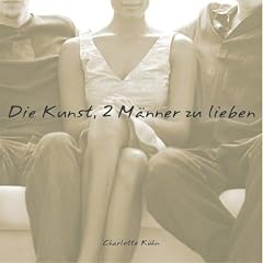 Die Kunst, zwei Männer zu lieben (Gebundene Ausgabe)