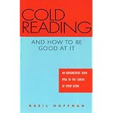 Cold Reading: And How to be Good at itby Basil Hoffman