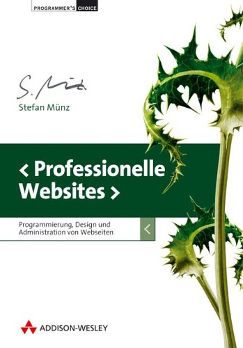Cover image : Professionelle Websites. Programmierung, Design und Administration von Webseiten