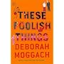These Foolish Things by Deborah Moggach