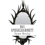 Das Spiegelkabinett - Eine Mystery-Kurzgeschichte (Horror und Mystery)von "Sean Beckz"